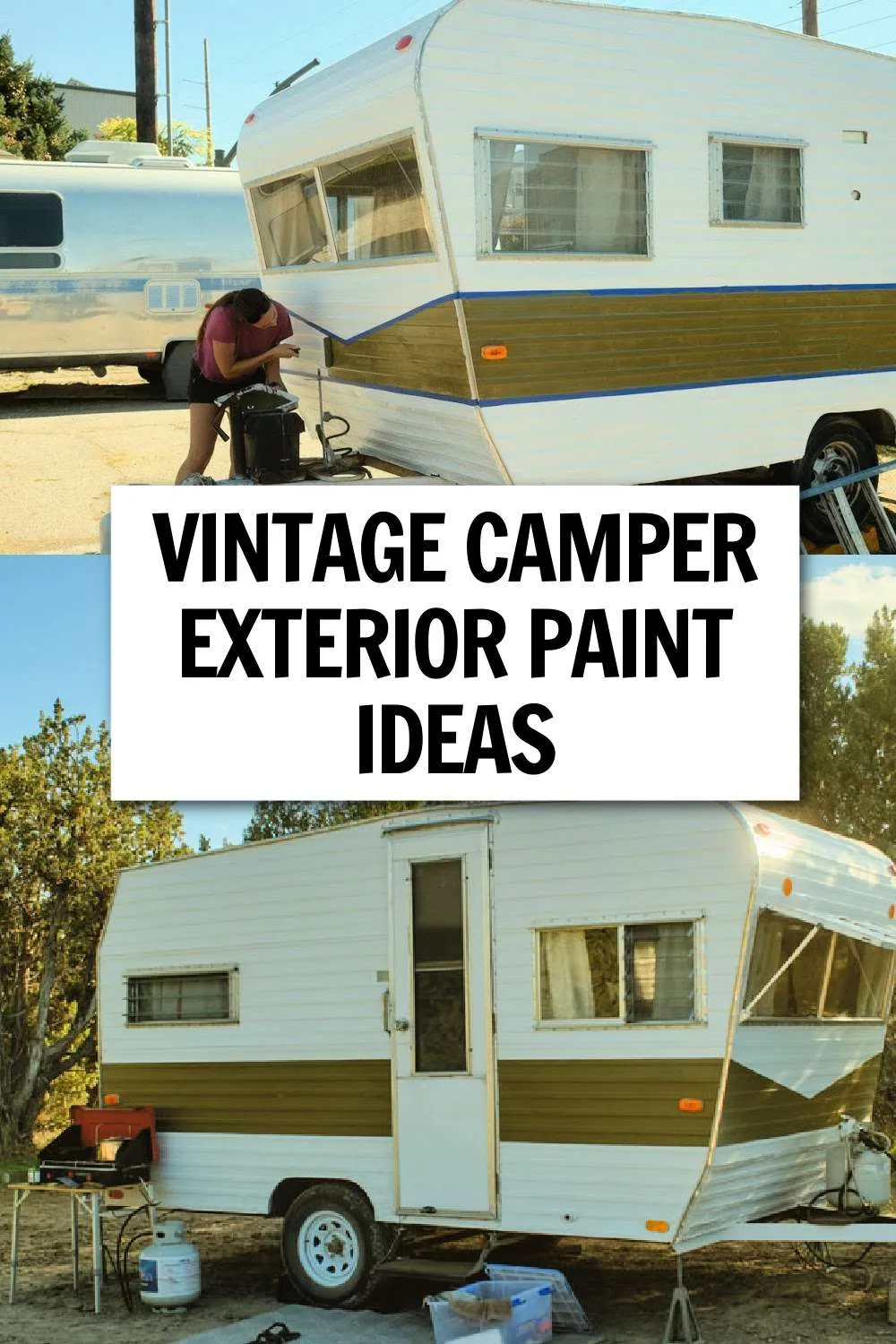 two images of a vintage camping trailer being painted white with a green stripe with text overlay saying vintage camper exterior paint ideas